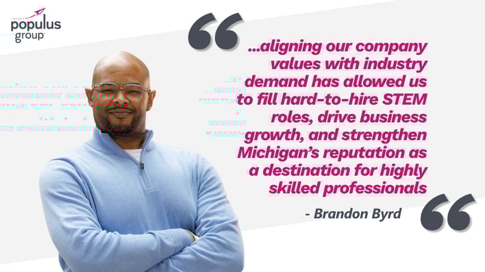 A branded Populus Group graphic featuring Brandon Byrd standing with his arms crossed in a light blue quarter-zip sweater. Large quotation marks frame a quote about aligning company values with industry demand to fill hard-to-hire STEM roles, drive business growth, and strengthen Michigan’s reputation as a destination for highly skilled professionals.